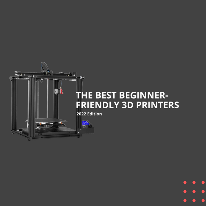 The Best Beginner Friendly 3D Printers 2022 Edition